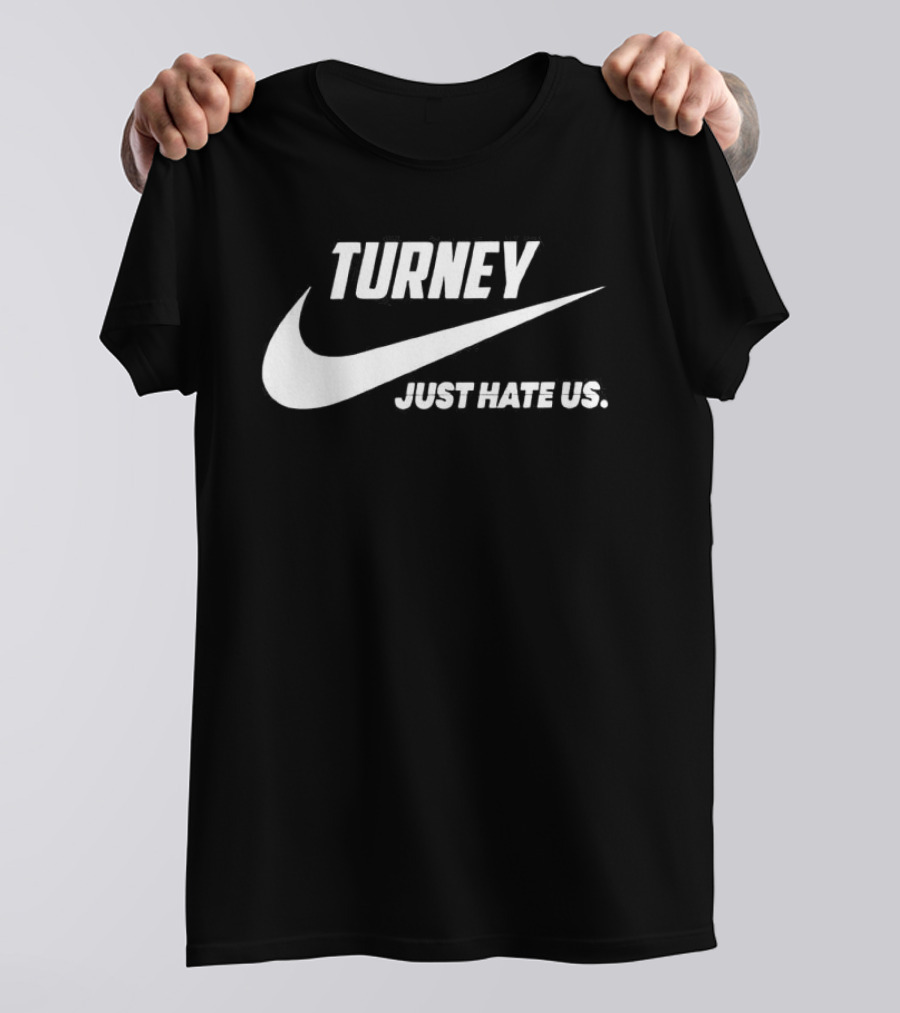 Turney Just Hate Us Nike Parody Swoosh T-Shirt