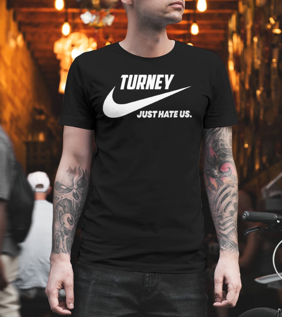 Turney Just Hate Us Nike Parody Swoosh T-Shirt