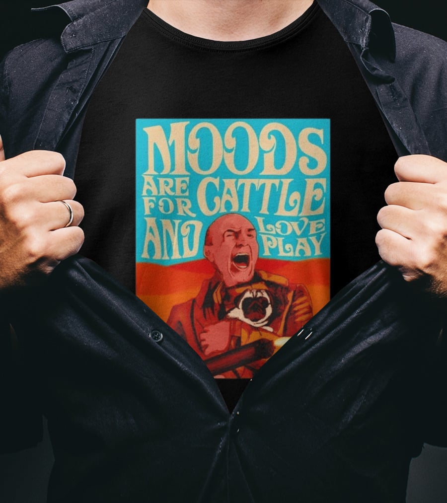 Moods Are For Cattle And Loveplay Gurney Halleck Dune T-Shirt