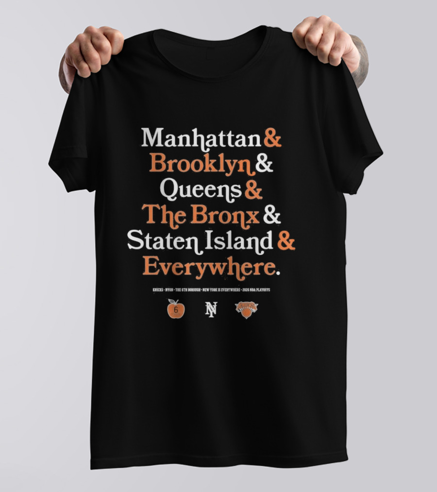 New York Knicks Manhattan Brooklyn Queens The Bronx Staten Island Everywhere T-Shirt