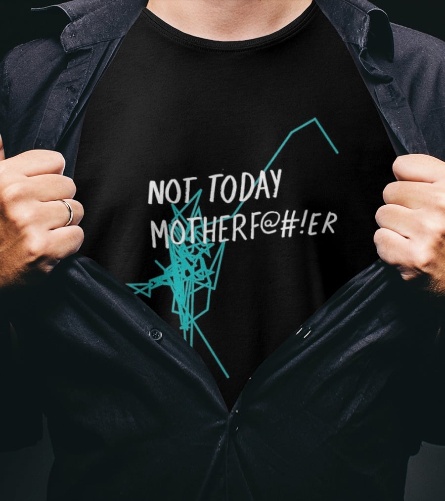 Not Today Motherfer Distressed Grunge Text And Electric Blue Streaks T-Shirt