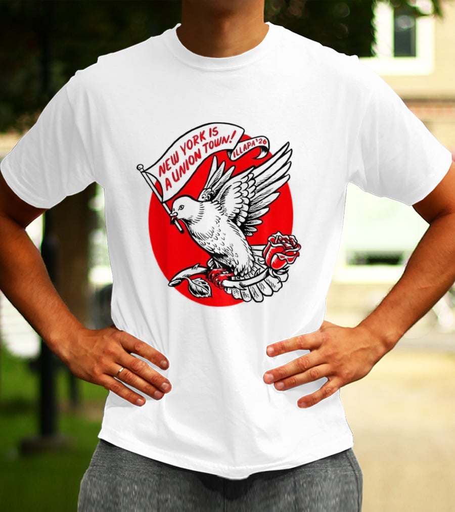 New York Is A Union Town Dove With Rose And Banner T-Shirt