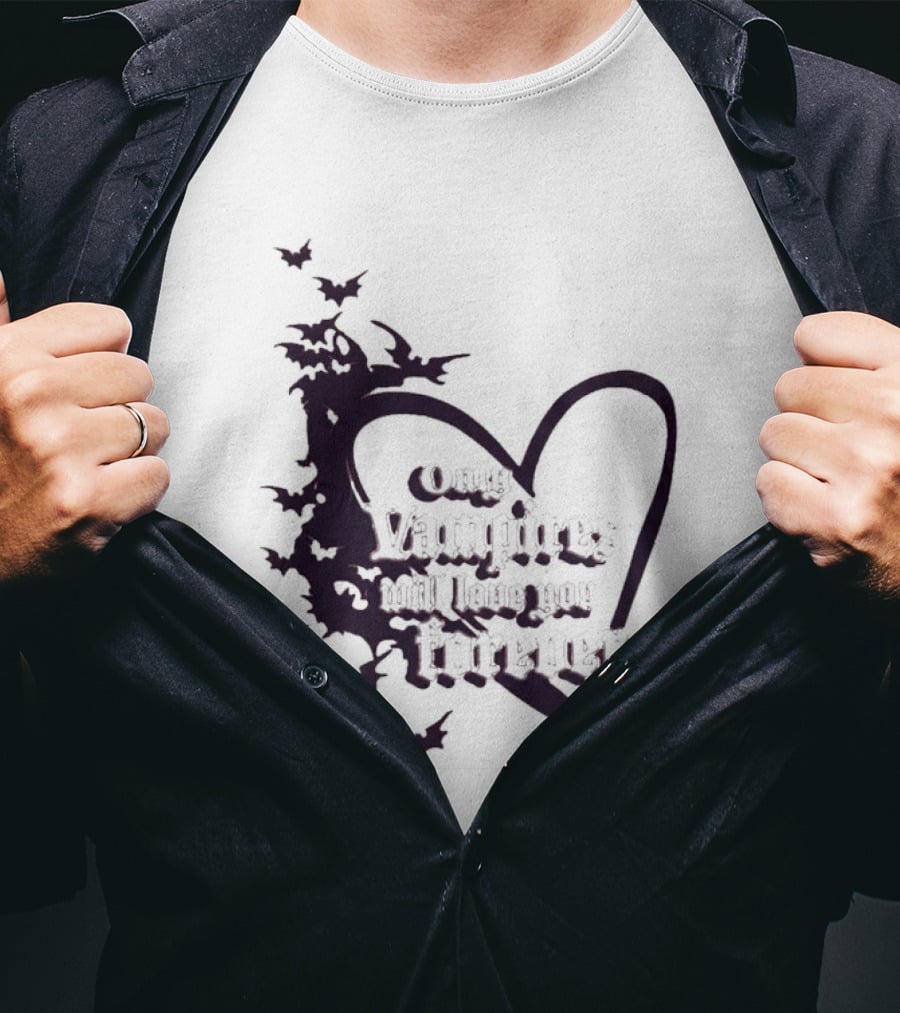Only Vampires Will Love You Forever Heart And Bats T-Shirt
