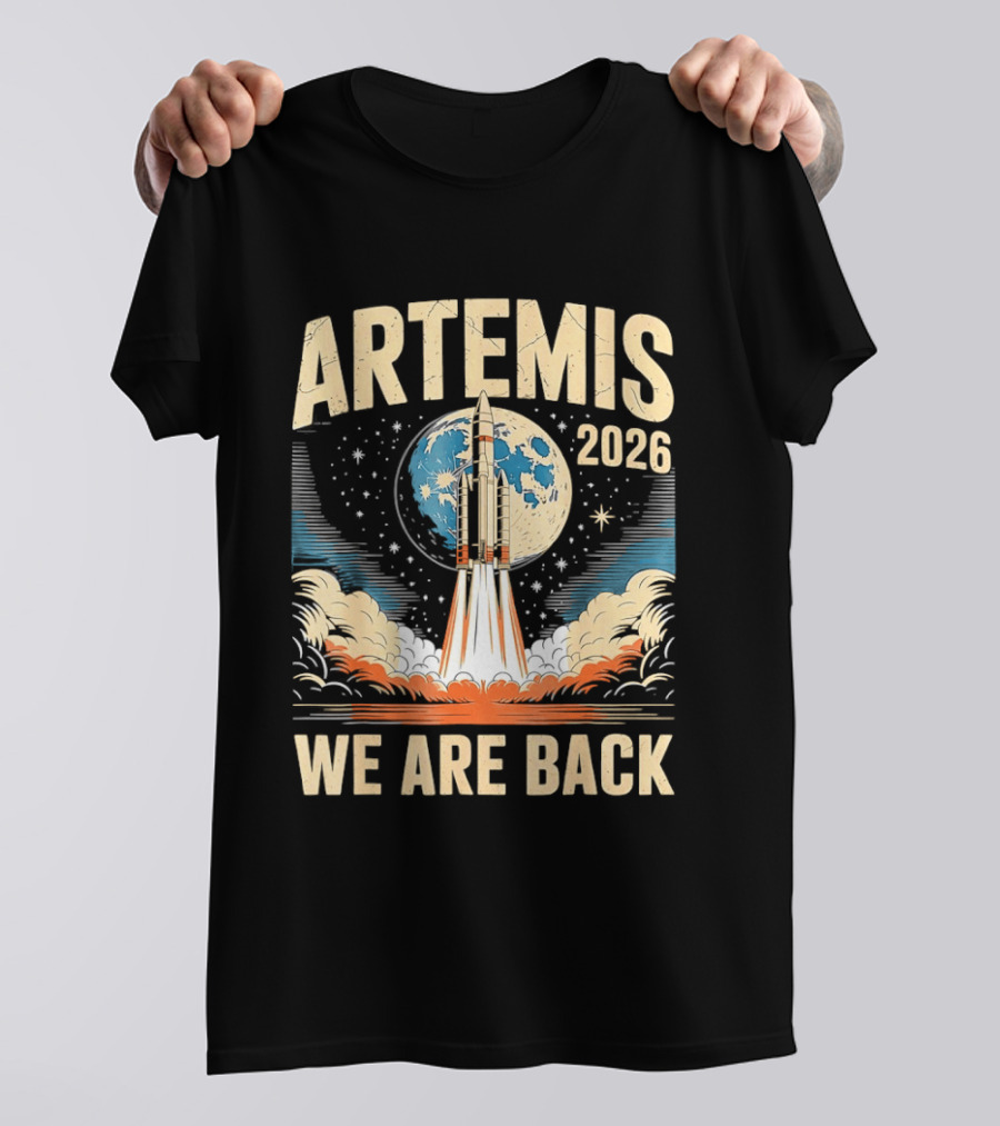 Artemis 2026 Moon Rocket Launch We Are Back T-Shirt