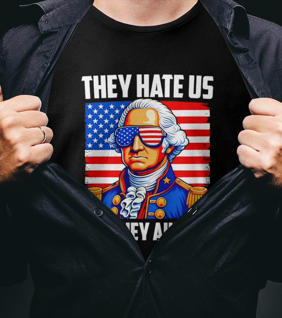 They Hate Us Cuz They Ain't Us Patriotic George Washington USA Sunglasses T-Shirt