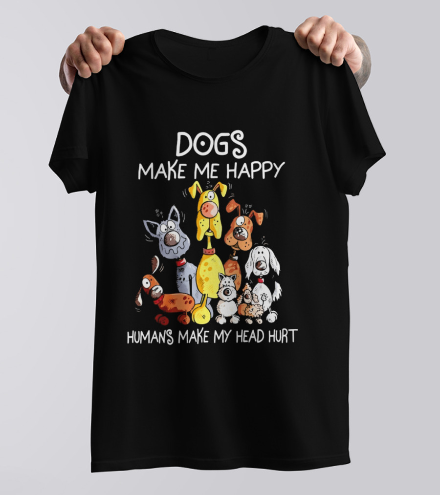 Dogs Make Me Happy Humans Make My Head Hurt Cartoon Dogs T-Shirt