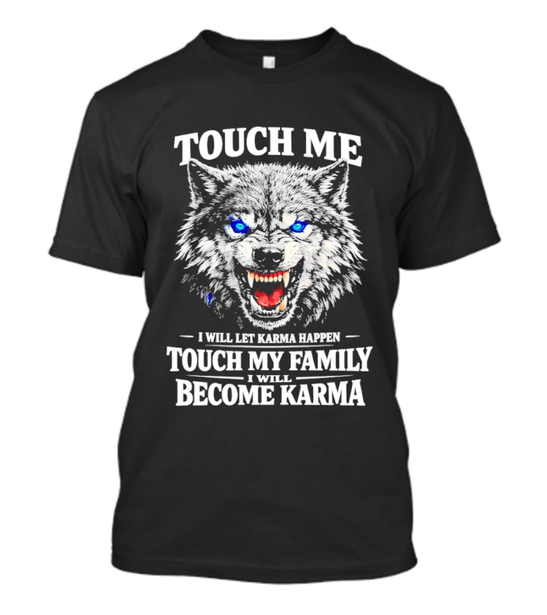 Wolf Touch Me I Will Let Karma Happen Family Protection Become Karma T-Shirt