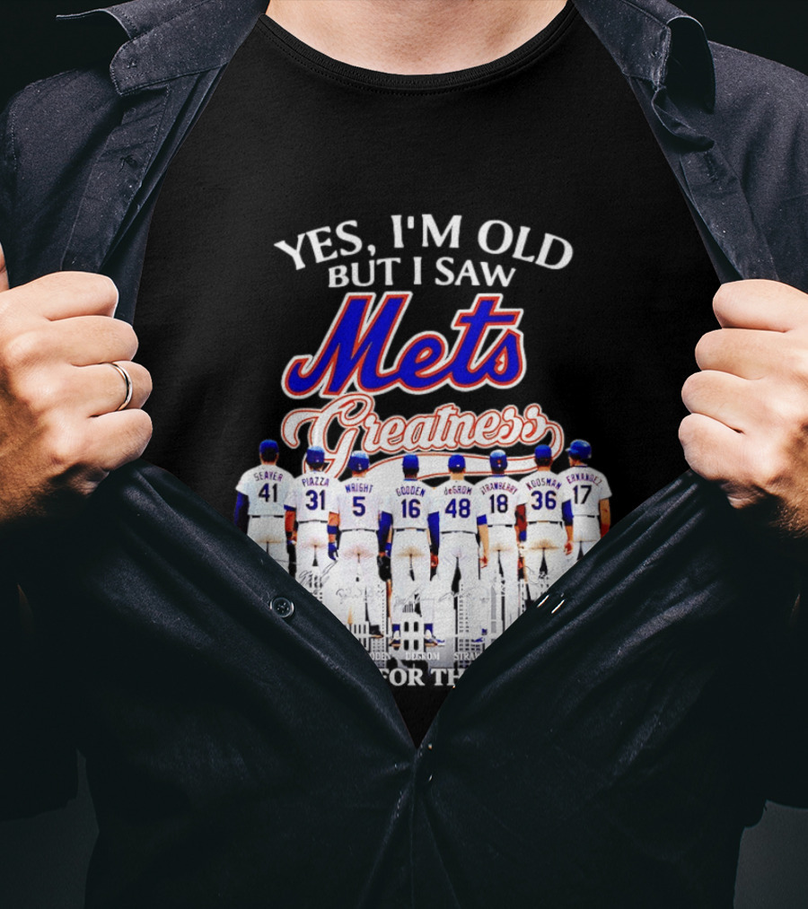 Yes I'm Old But I Saw Mets Greatness Seaver Piazza Wright Gooden DeGrom Strawberry Hernandez T-Shirt