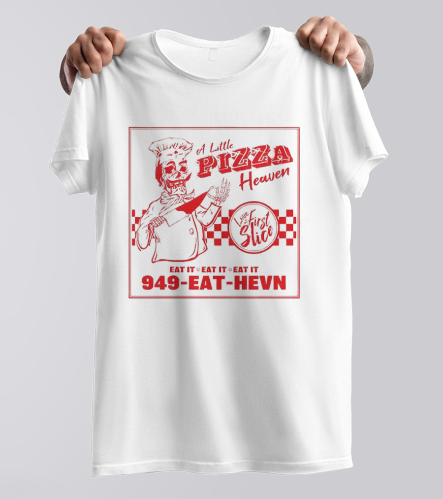 A Little Pizza Heaven Love First Slice 949 EAT HEVN T-Shirt