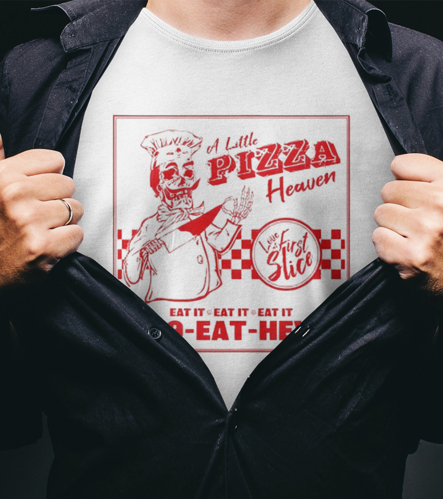 A Little Pizza Heaven Love First Slice 949 EAT HEVN T-Shirt