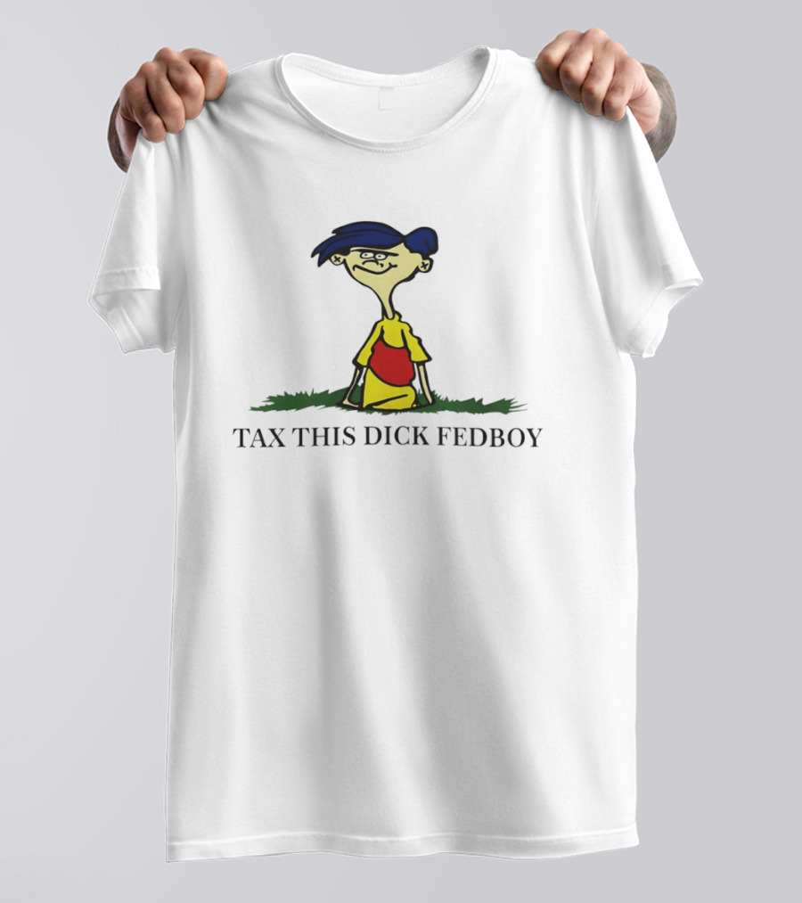 Tax This Dick Fed Boy Rolf Cartoon Meme T-Shirt