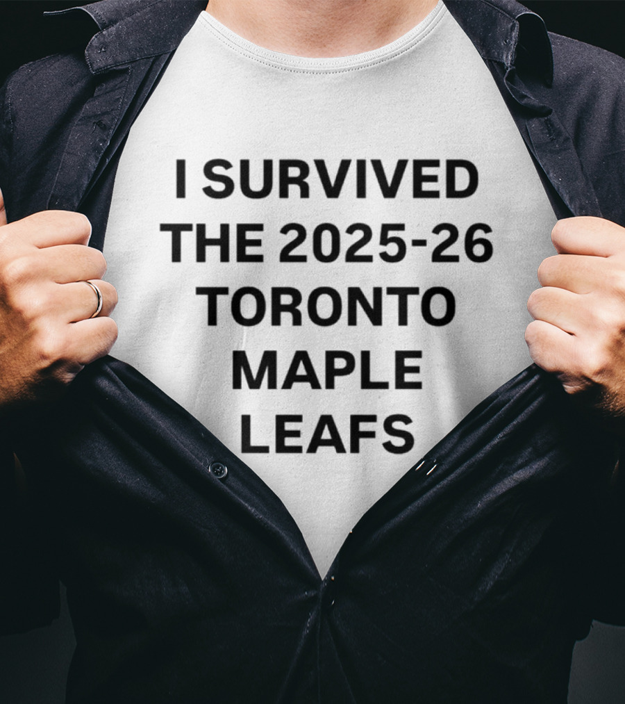 I Survived The 2025 26 Toronto Maple Leafs Season T-Shirt