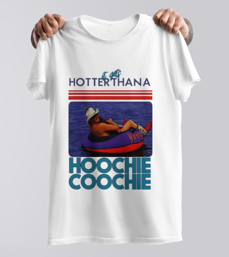 It Gets Hotter Than A Hoochie Coochie Lake Float Cowboy Hat T-Shirt