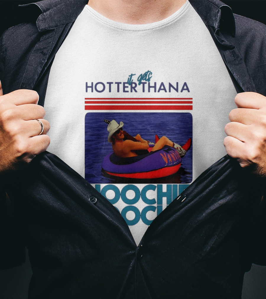 It Gets Hotter Than A Hoochie Coochie Lake Float Cowboy Hat T-Shirt