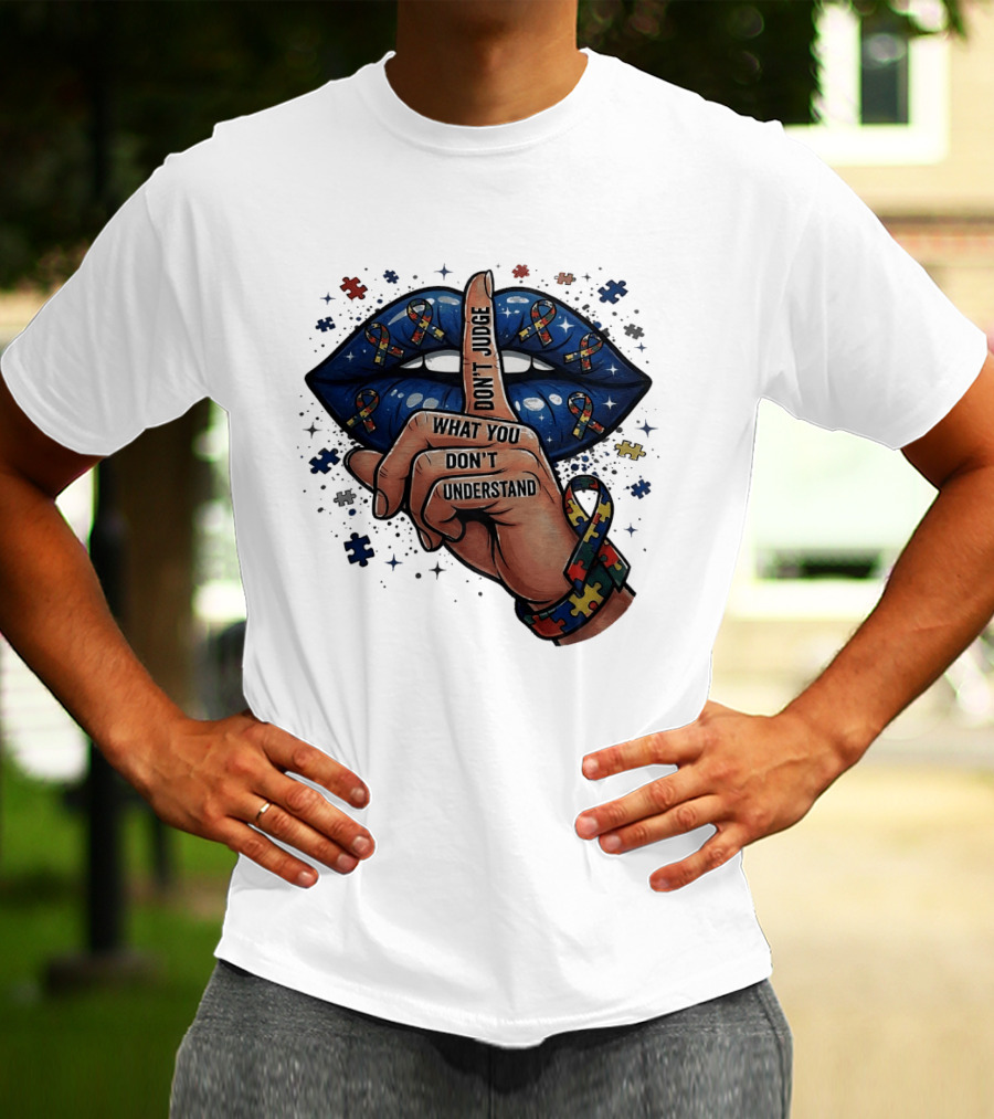 Puzzle Pieces Don't Judge What You Don't Understand Autism Awareness T-Shirt