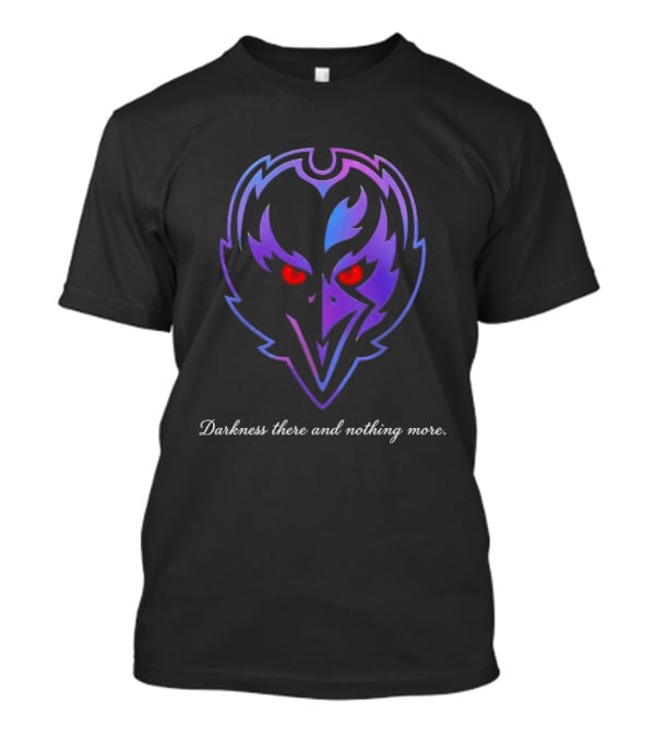 Baltimore Ravens Darkness There And Nothing More 2026 Night Sports Fan T-Shirt