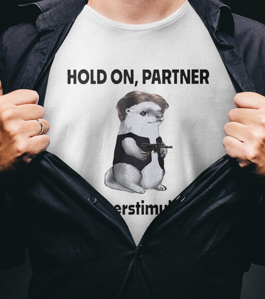 Hold On Partner I'm Overstimulated Otter Star Wars T-Shirt