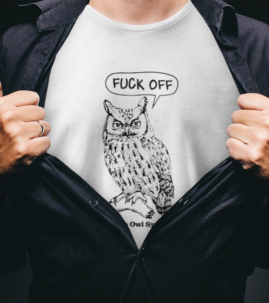 Fuck Off Irritable Owl Syndrome Funny Owl Saying T-Shirt