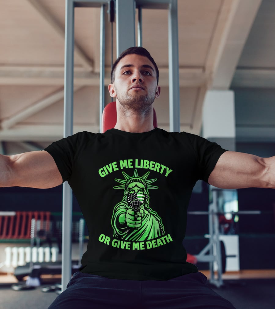 Give Me Liberty Or Give Me Death Statue Of Liberty Holding Gun T-Shirt