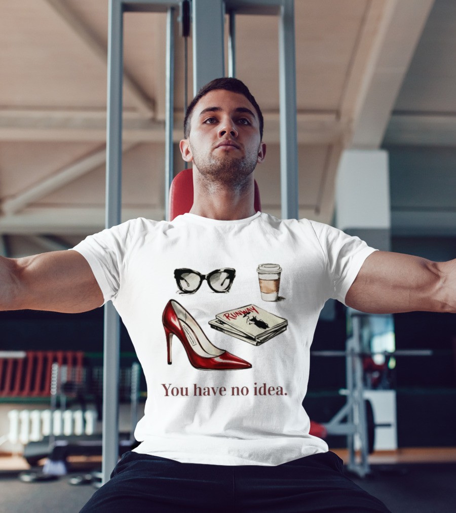 The Devil Wears Prada You Have No Idea Red Stiletto Sunglasses Coffee Runway T-Shirt