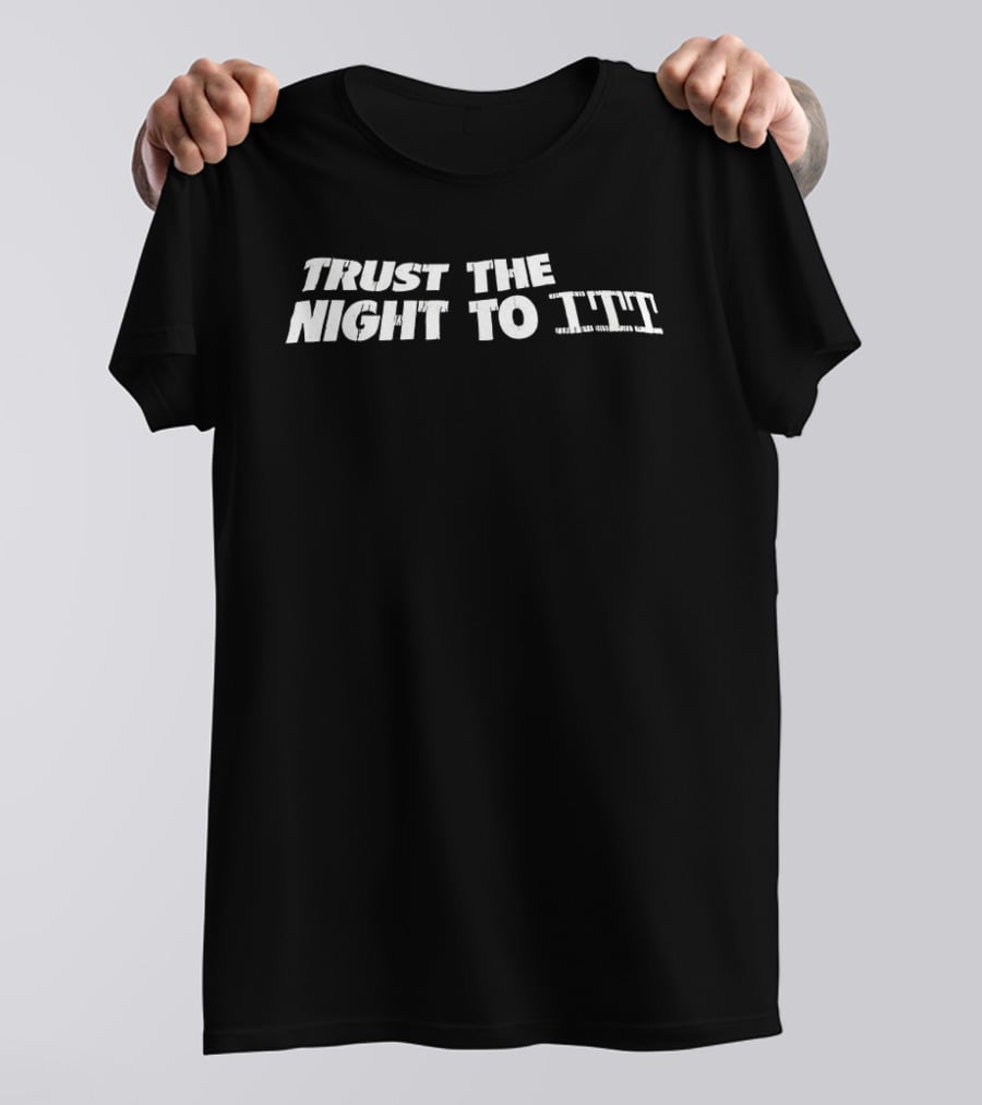 Trust The Night To ITT T-Shirt