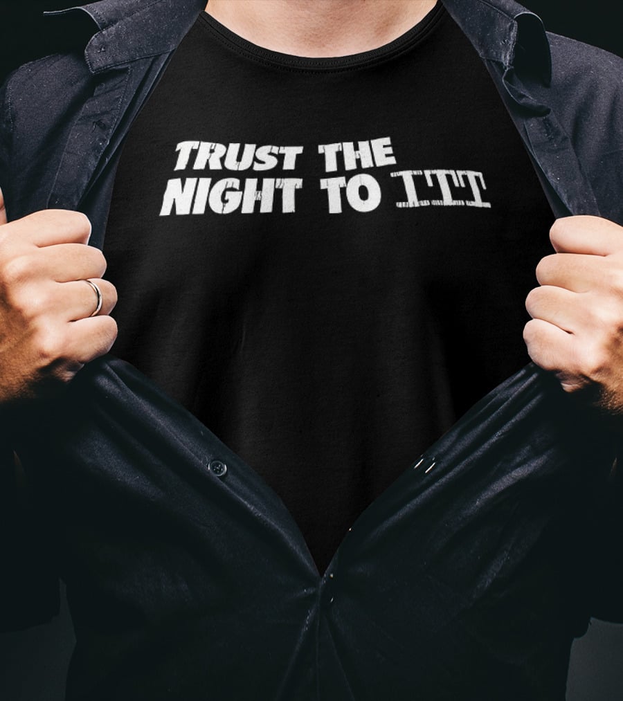 Trust The Night To ITT T-Shirt
