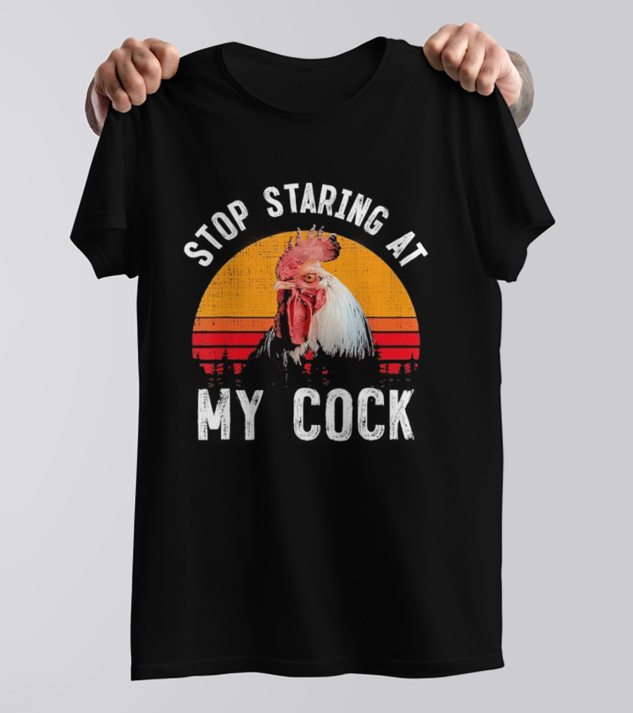 Stop Staring At My Cock Retro Rooster Vintage Humor T-Shirt