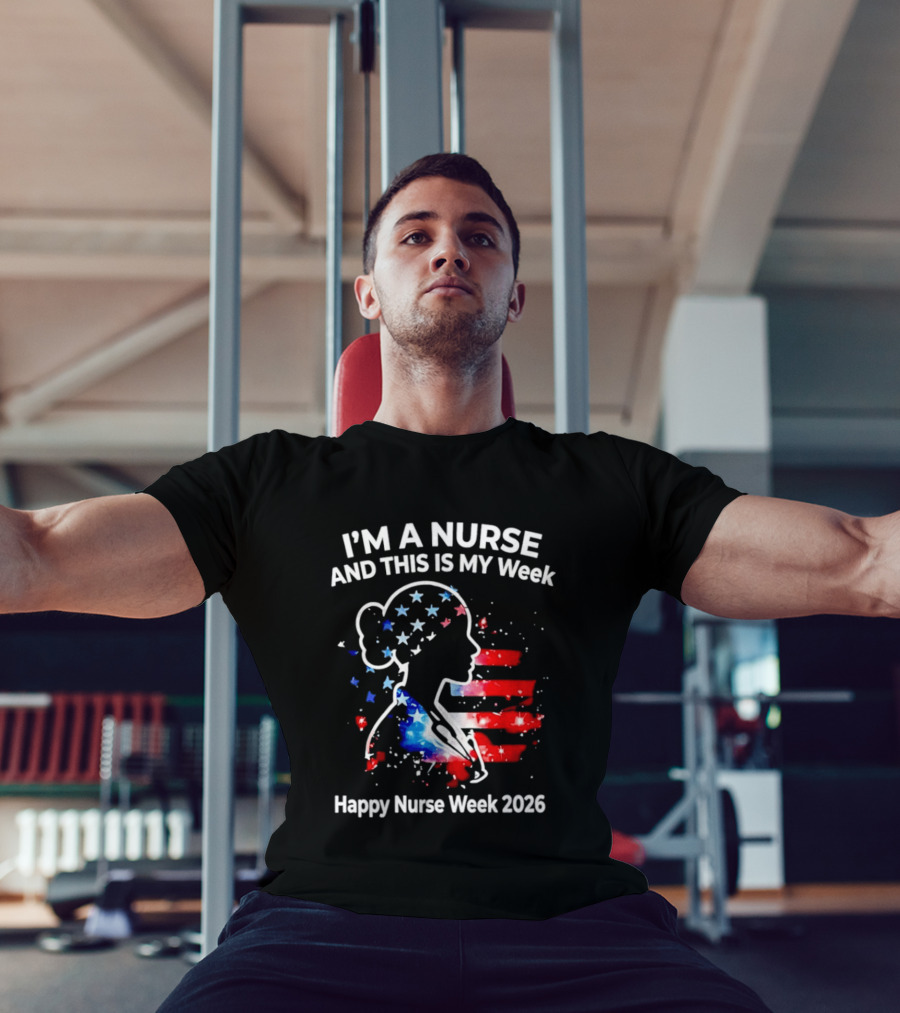 I'm A Nurse And This Is My Week Happy Nurse Week 2026 USA Flag T-Shirt