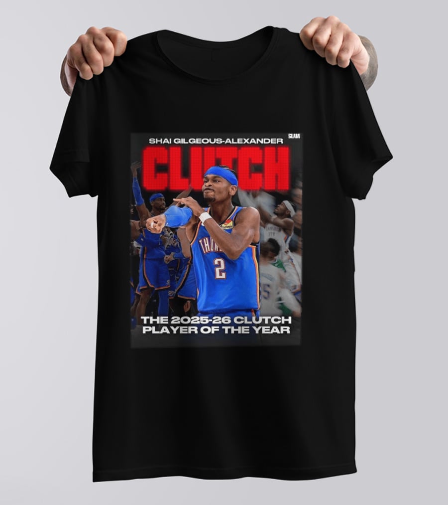 Shai Gilgeous Alexander Clutch 2025 26 Clutch Player Of The Year Thunder T-Shirt