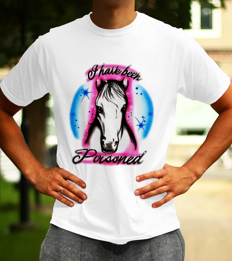 Horse I Have Been Poisoned Funny Meme Text With Colorful T-Shirt