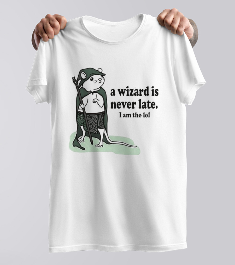 Rat A Wizard Is Never Late I Am Tho Funny Humor Magic Rat Mage T-Shirt