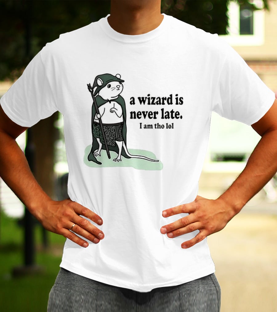 Rat A Wizard Is Never Late I Am Tho Funny Humor Magic Rat Mage T-Shirt