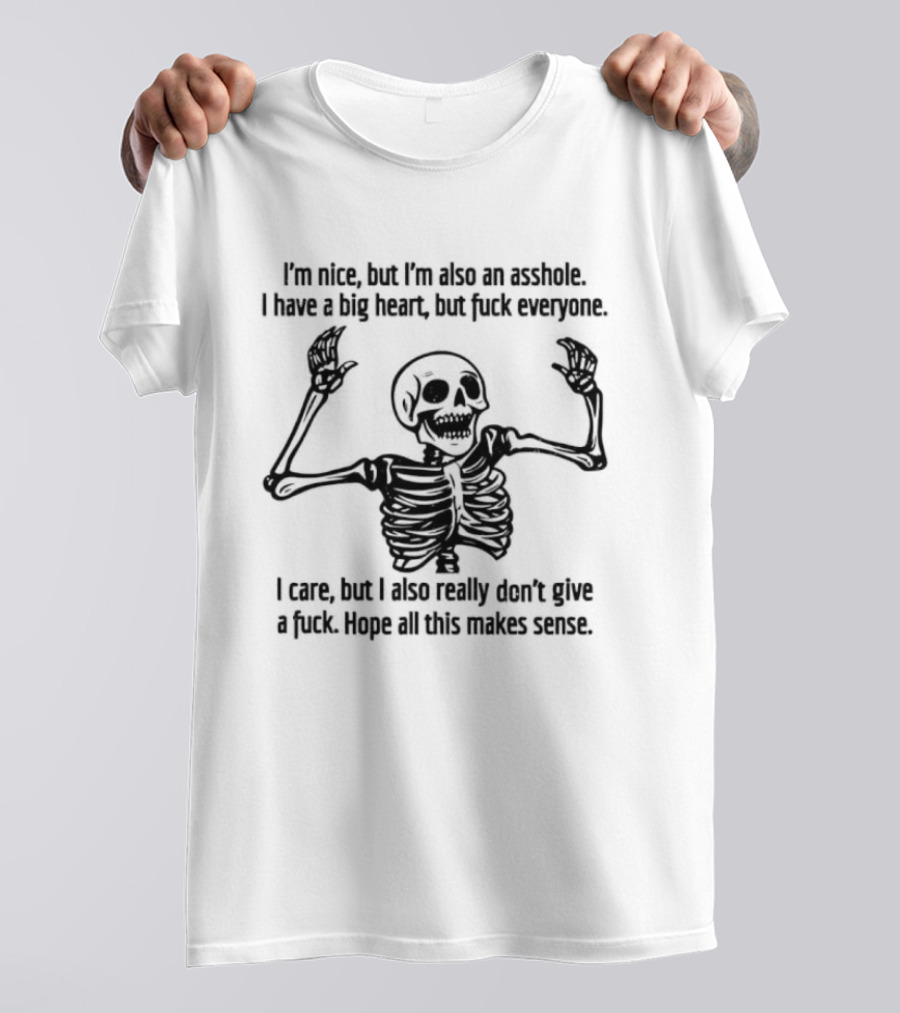 Skeleton Nice Asshole Big Heart I Care But Don't Give Fuck T-Shirt