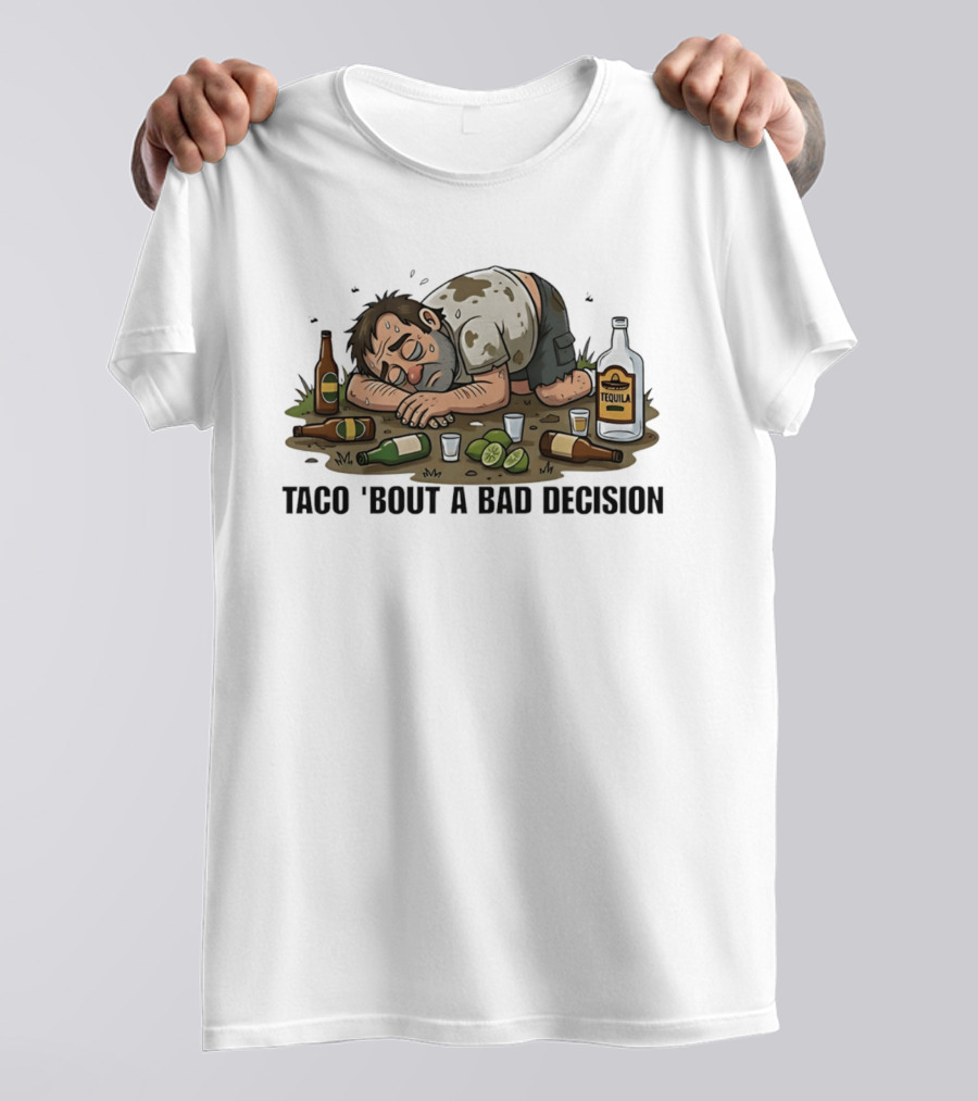 Taco 'Bout A Bad Decision Tequila Party Aftermath T-Shirt