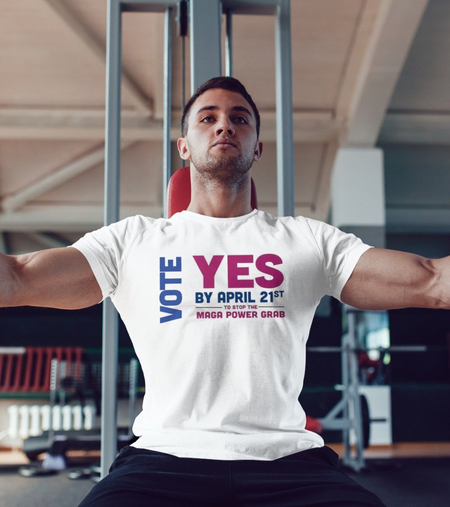 Virginia Redistricting Vote Yes By April 21st Maga Power Grab 2026 Election T-Shirt