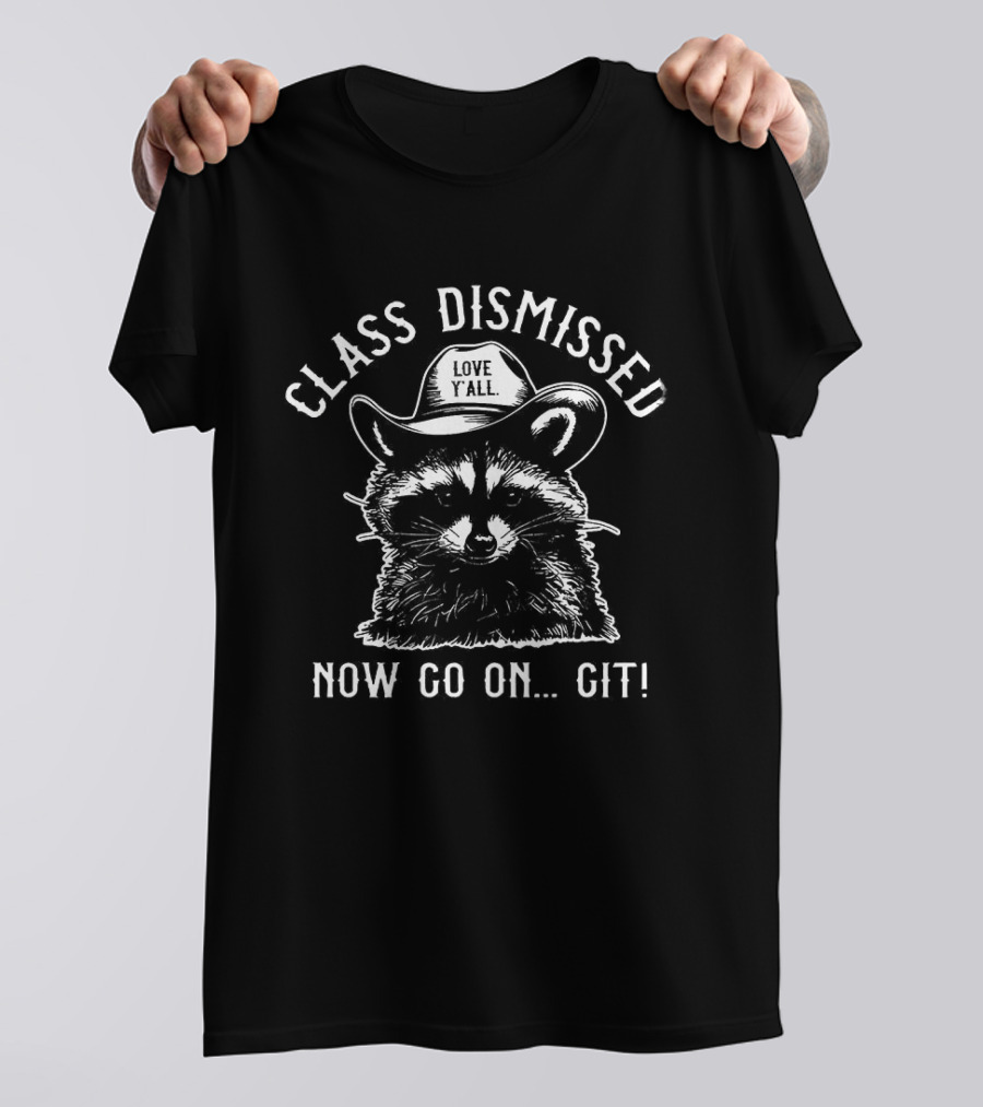 Class Dismissed Now Go On Git Raccoon Cowboy T-Shirt