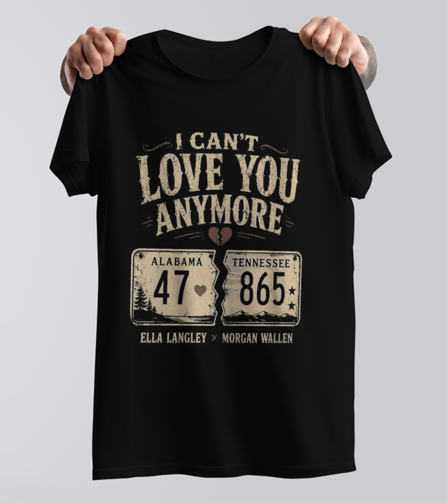 I Can't Love You Anymore Ella Langley Morgan Wallen Alabama Tennessee 47 865 T-Shirt