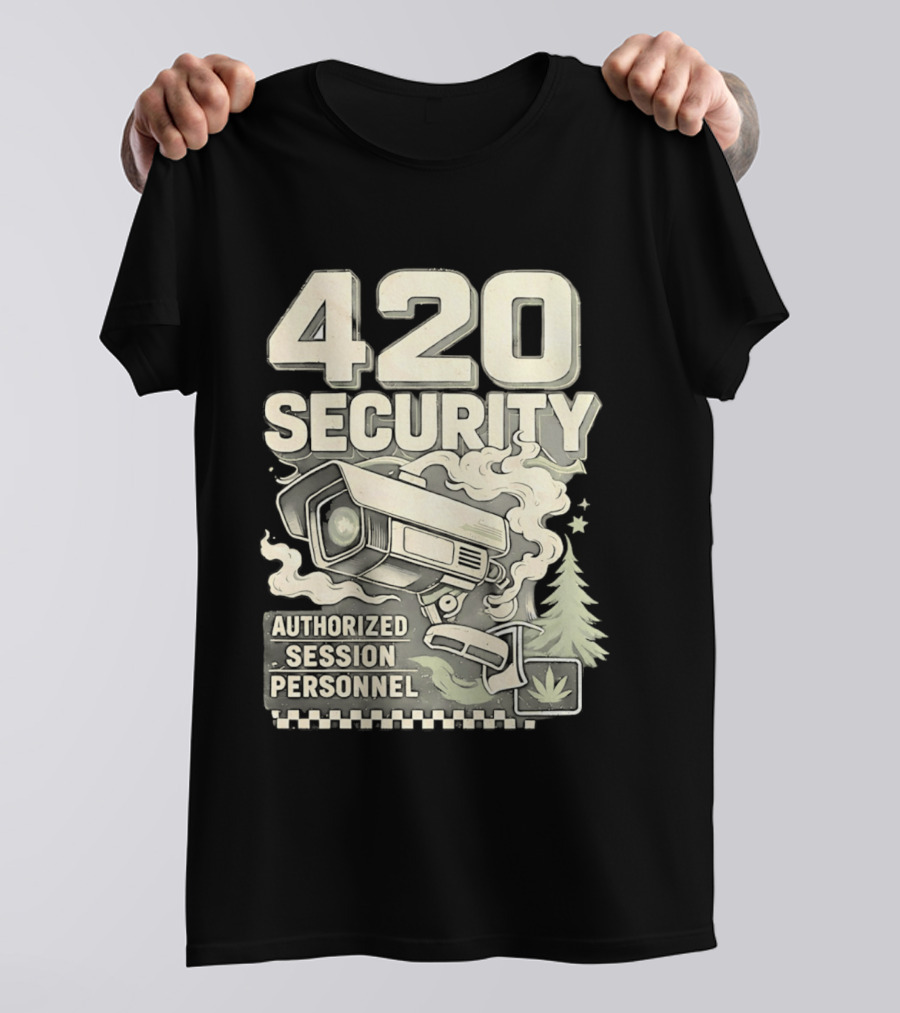 420 Security Authorized Session Personnel Cannabis Surveillance T-Shirt