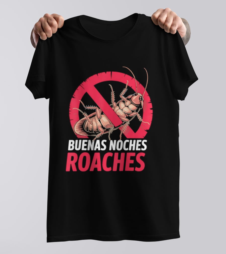 Buenas Noches Roaches Anti Bug Humor Bilingual Pest Control T-Shirt