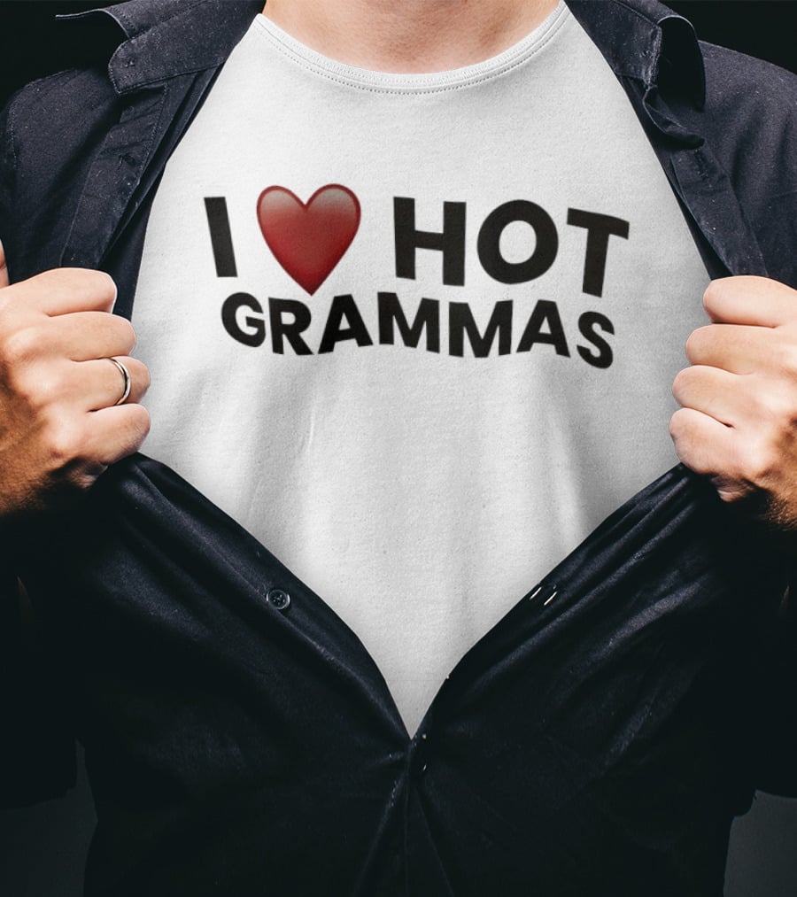 I Love Hot Grammas T-Shirt