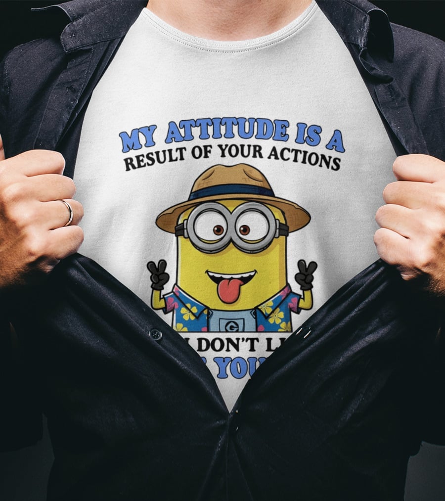 Minions My Attitude Is A Result Of Your Actions If You Don't Like It Blame Yourself Hawaiian T-Shirt