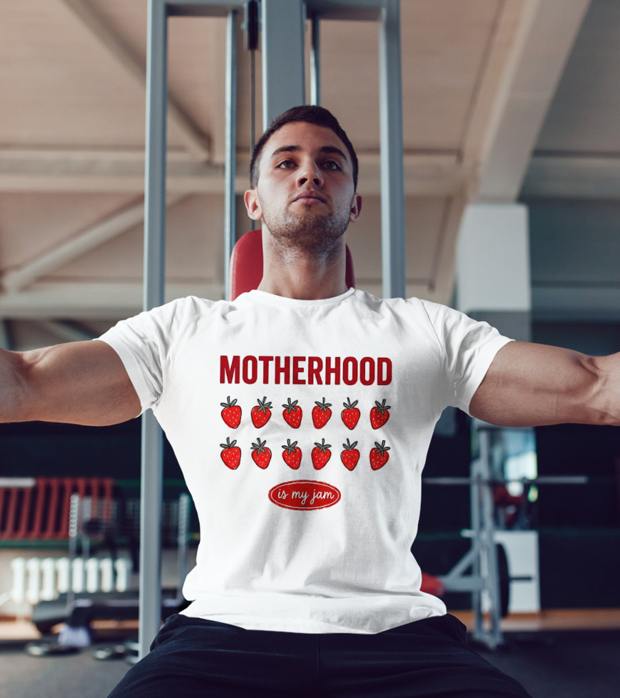 Motherhood Strawberry Is My Jam T-Shirt