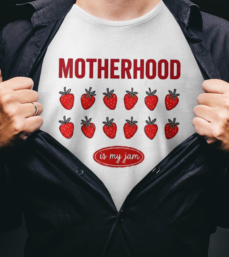 Motherhood Strawberry Is My Jam T-Shirt
