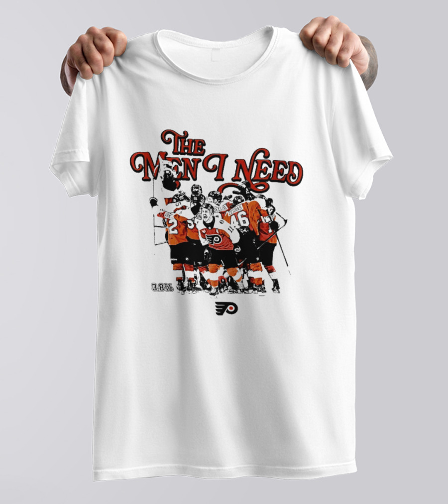 The Men I Need Philadelphia 3.8% Chance Flyers Hockey Team Spirit T-Shirt