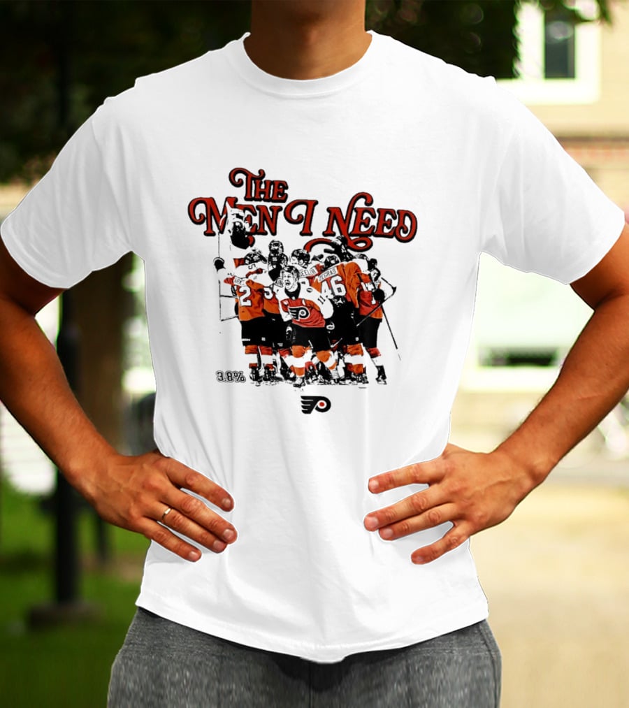 The Men I Need Philadelphia 3.8% Chance Flyers Hockey Team Spirit T-Shirt
