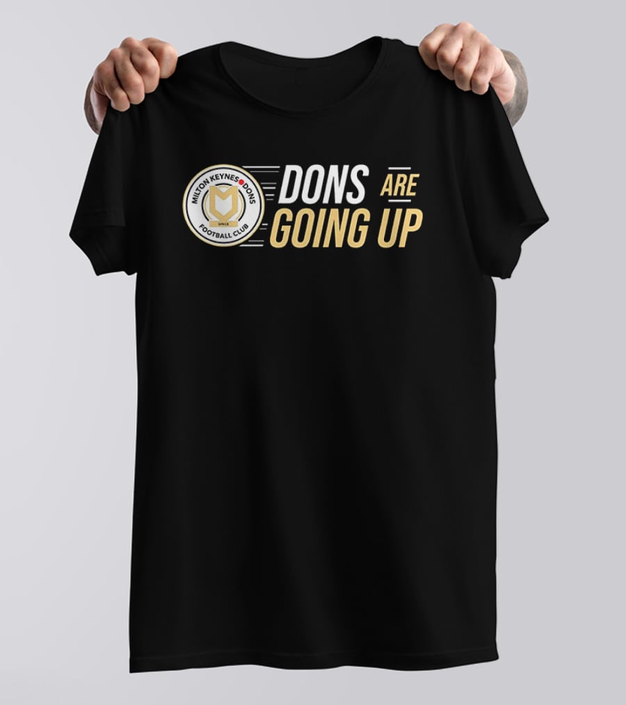 Milton Keynes Dons Football Club Dons Are Going Up T-Shirt