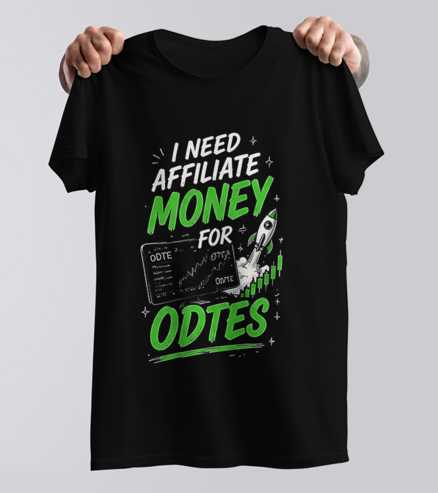 I Need Affiliate Money For Odtes Earnings Boost Rocket Trend T-Shirt