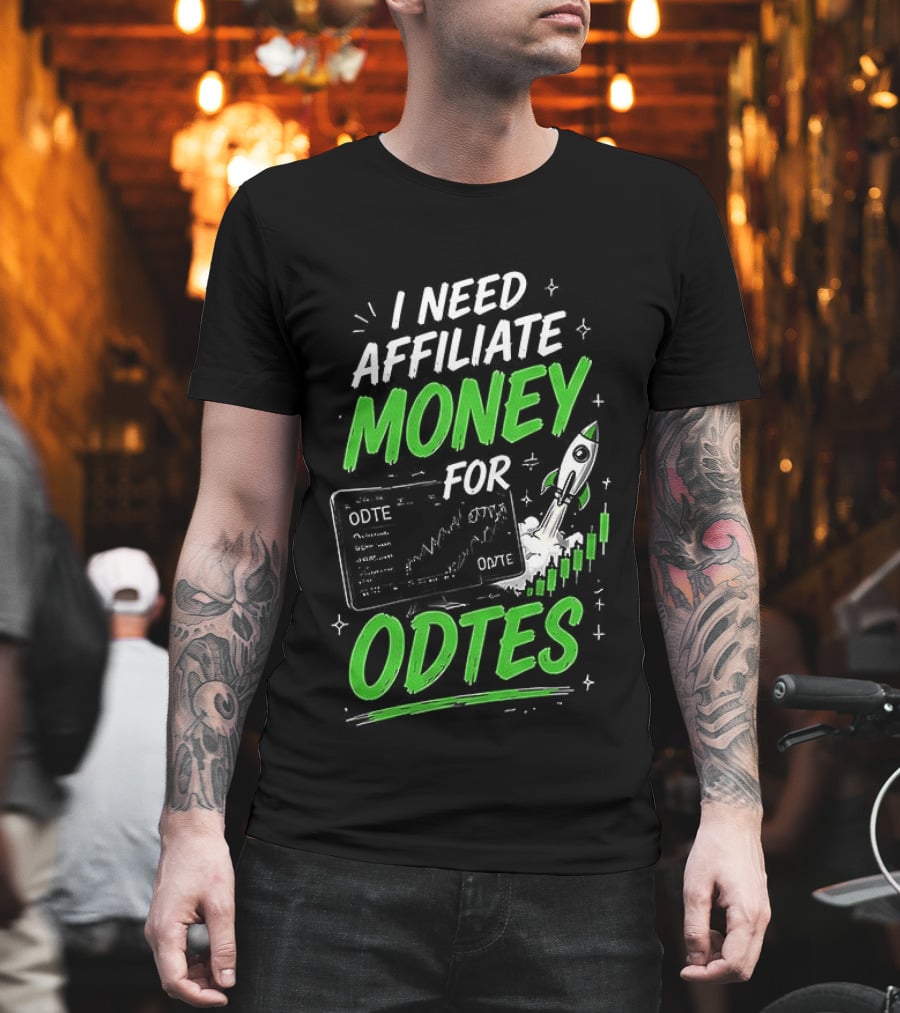 I Need Affiliate Money For Odtes Earnings Boost Rocket Trend T-Shirt