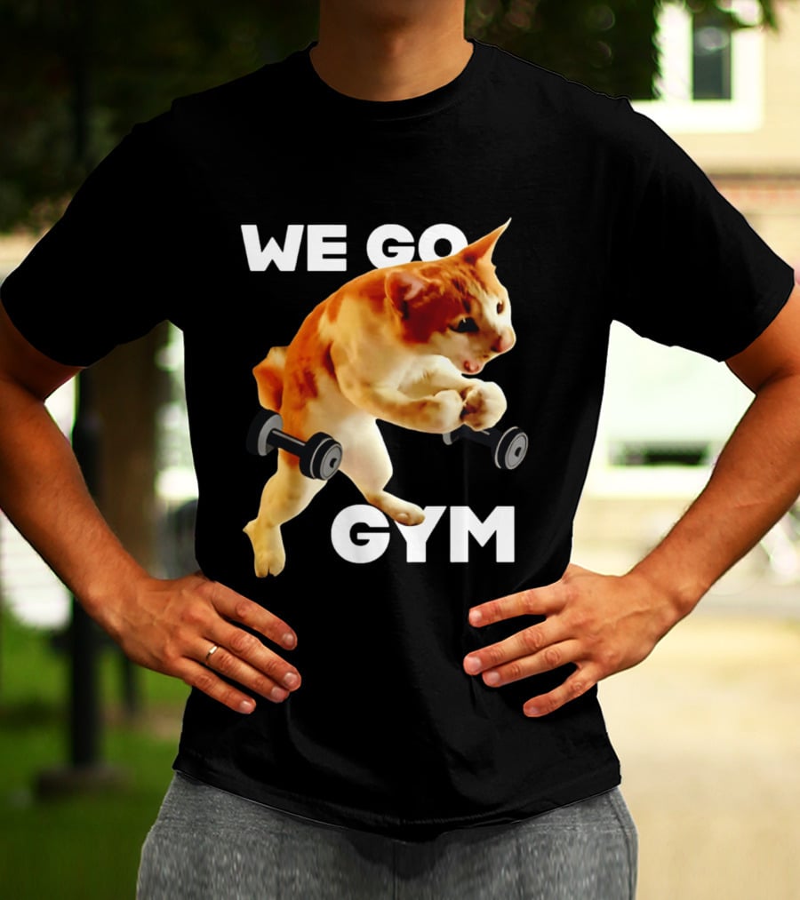 We Go Gym Cat Dumbbell Fitness Fun T-Shirt