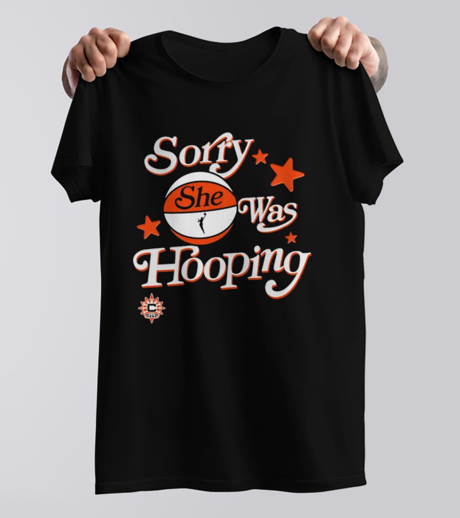 Connecticut Sun Sorry She Was Hooping WNBA Team Spirit T-Shirt